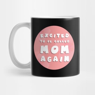 Excited to be called mom again Mug